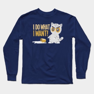 I Do What I Want! Long Sleeve T-Shirt